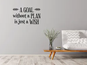 Goal Without Plan Is A Wish Removable Wall Decal