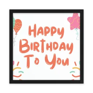 Happy Birthday to You Framed Poster