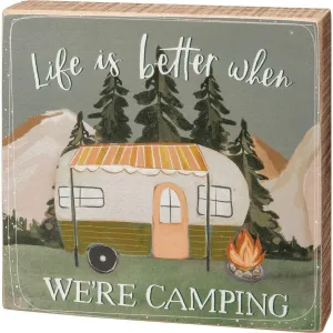 LIFE IS BETTER WHEN WE'RE CAMPING BLOCK SIGN